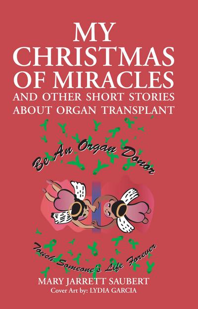 My Christmas of Miracles and Other Short Stories About Organ Transplant