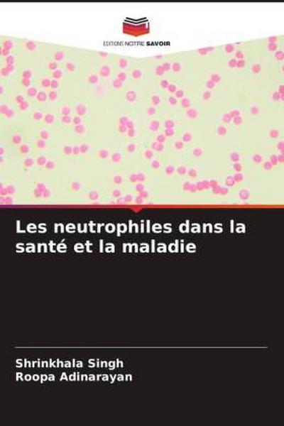 Les neutrophiles dans la santé et la maladie