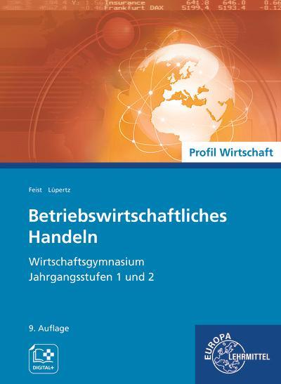 Betriebswirtschaftliches Handeln: Wirtschaftsgymnasium Jahrgangsstufen 1 und 2