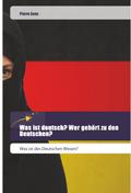 Was ist deutsch? Wer gehört zu den Deutschen?