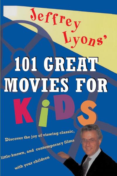 Jeffrey Lyons’ 101 Great Movies for Kids