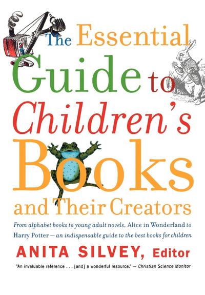 The Essential Guide to Children’s Books and Their Creators