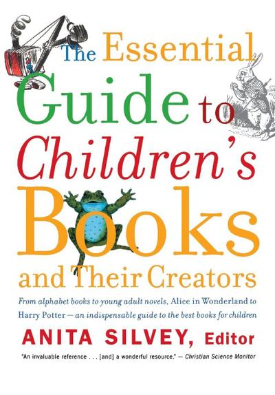 The Essential Guide to Children’s Books and Their Creators