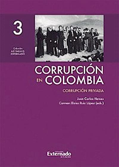 Corrupción en Colombia - Tomo III: Corrupción Privada