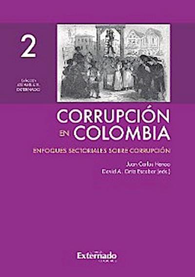 Corrupción en Colombia - Tomo II: Enfoques Sectoriales Sobre Corrupción