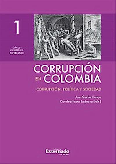 Corrupción en Colombia - Tomo I: Corrupción, Política y Sociedad