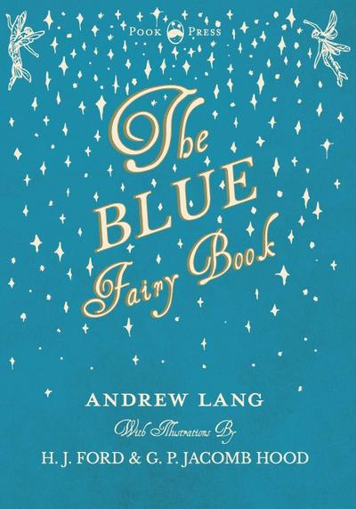 The Blue Fairy Book  - Illustrated by H. J. Ford  - Volume I