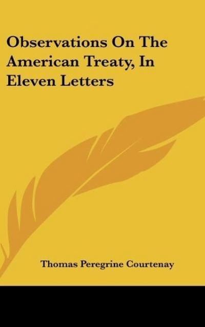 Observations On The American Treaty, In Eleven Letters