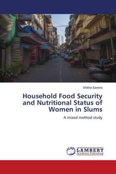 Household Food Security and Nutritional Status of Women in Slums