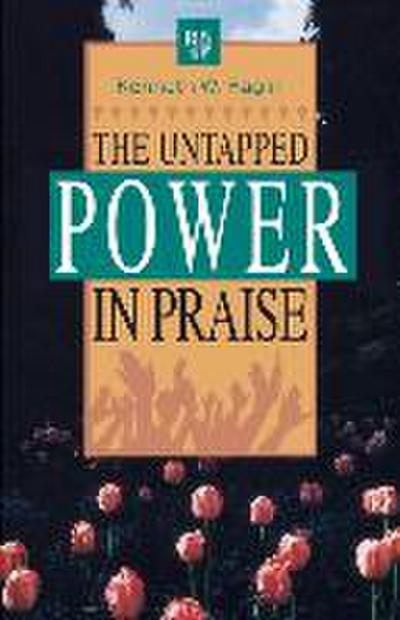 The Untapped Power in Praise