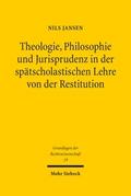 Theologie, Philosophie und Jurisprudenz in der spätscholastischen Lehre von der Restitution