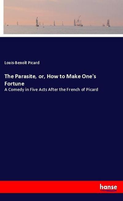 The Parasite, or, How to Make One’s Fortune