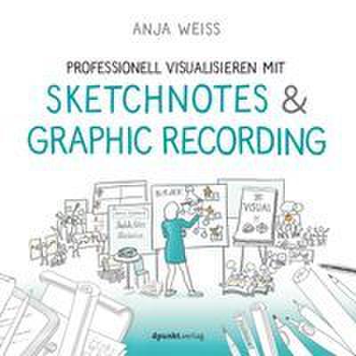 Professionell visualisieren mit Sketchnotes & Graphic Recording