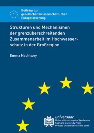 Strukturen und Mechanismen der grenzüberschreitenden Zusammenarbeit im Hochwasserschutz in der Großregion