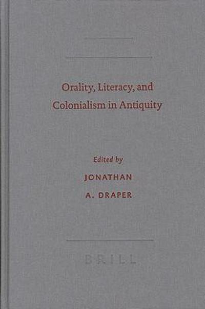 Orality, Literacy, and Colonialism in Antiquity