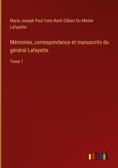 Mémoires, correspondance et manuscrits du général Lafayette
