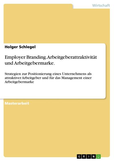 Employer Branding - Arbeitgeberattraktivität und Arbeitgebermarke