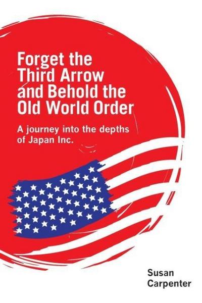 Forget the Third Arrow and Behold the Old World Order