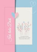 Ich liebe Dich. Ein persönliches Geschenkbuch für ganz besondere Menschen