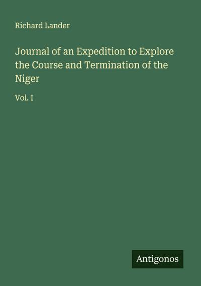 Journal of an Expedition to Explore the Course and Termination of the Niger