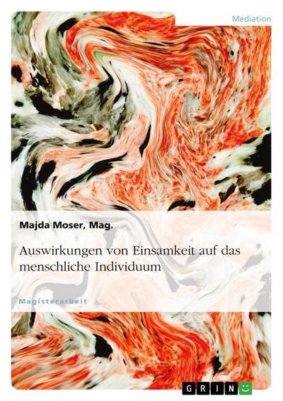 Auswirkungen von Einsamkeit auf das menschliche Individuum