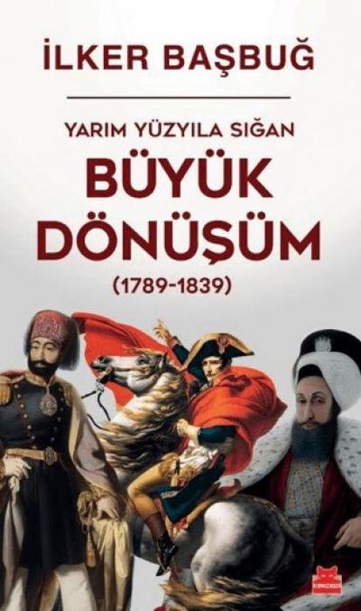Yarim Yüzyila Sigan Büyük Dönüsüm 1789-1839