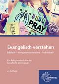 Evangelisch verstehen - Ein Religionsbuch für das 