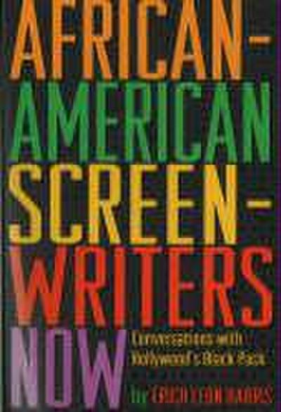 African-American Screenwriters Now: Conversations with Hollywood’s Black Pack