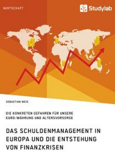 Das Schuldenmanagement in Europa und die Entstehung von Finanzkrisen