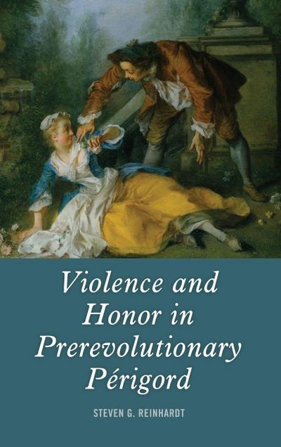 Violence and Honor in Prerevolutionary Perigord