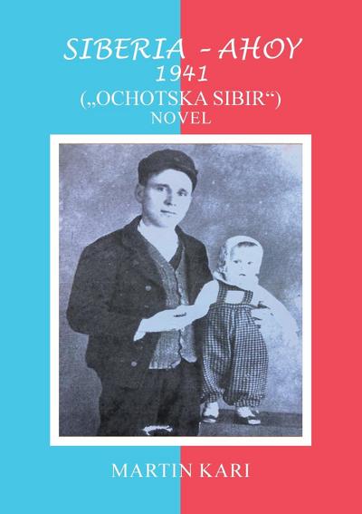 SIBERIA - AHOY 1941 (,,OCHOTSKA SIBIR’’) NOVEL