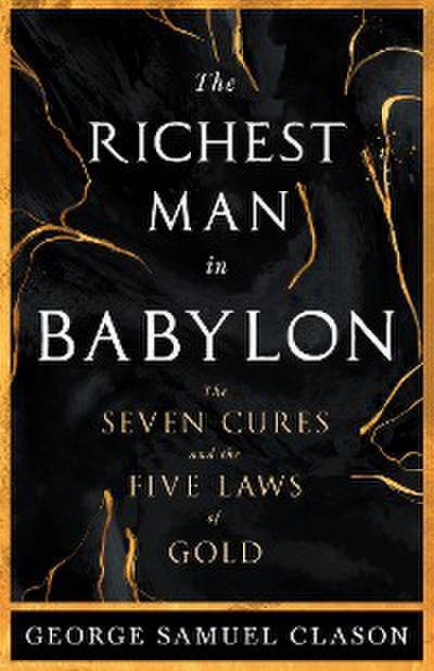 The Richest Man in Babylon - The Seven Cures & The Five Laws of Gold