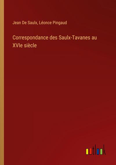 Correspondance des Saulx-Tavanes au XVIe siècle