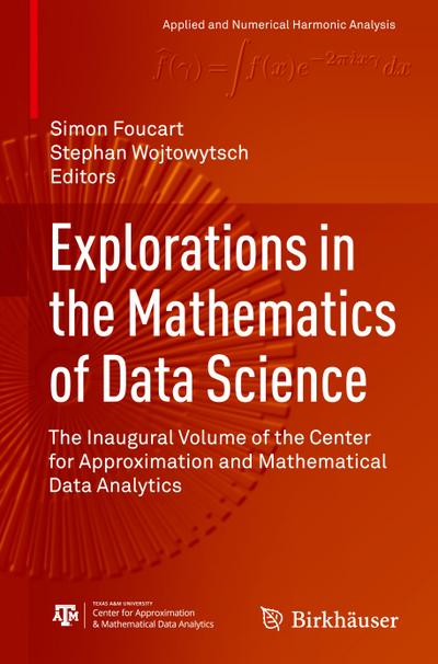 Explorations in the Mathematics of Data Science