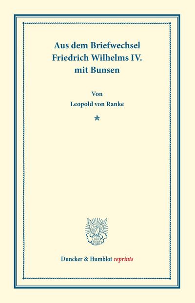 Aus dem Briefwechsel Friedrich Wilhelms IV. mit Bunsen