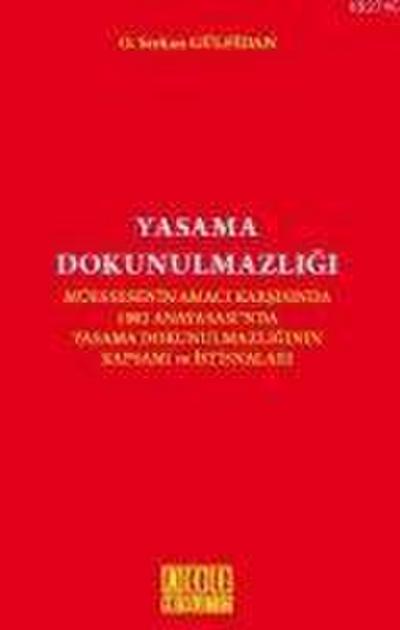 Yasama Dokunulmazligi; Müessesenin Amaci Karsisinda 1982 Anayasasinda Yasama Dokunulmazliginin Kapsami ve Istisnalari