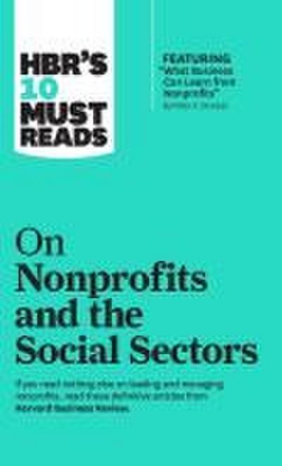 Hbr’s 10 Must Reads on Nonprofits and the Social Sectors (Featuring What Business Can Learn from Nonprofits by Peter F. Drucker)