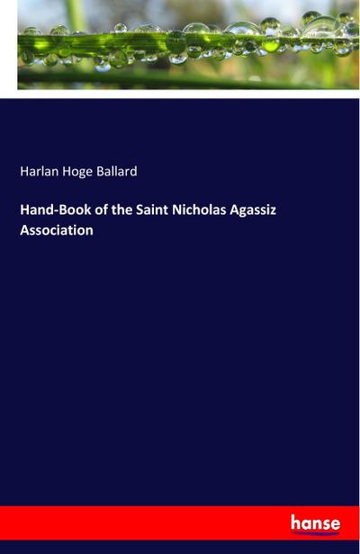 Hand-Book of the Saint Nicholas Agassiz Association