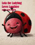 Lola the Ladybug Loves Laughter