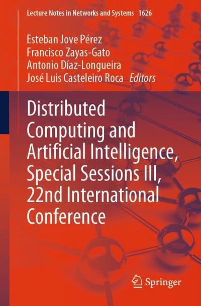 Distributed Computing and Artificial Intelligence, Special Sessions III, 22nd International Conference