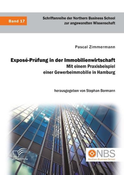 Exposé-Prüfung in der Immobilienwirtschaft. Mit einem Praxisbeispiel einer Gewerbeimmobilie in Hamburg