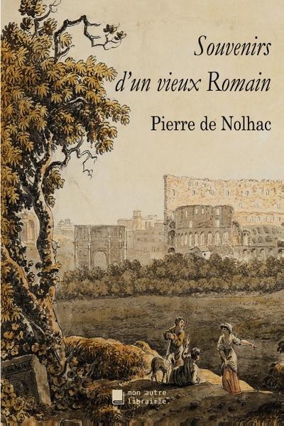 Souvenirs d’un vieux Romain