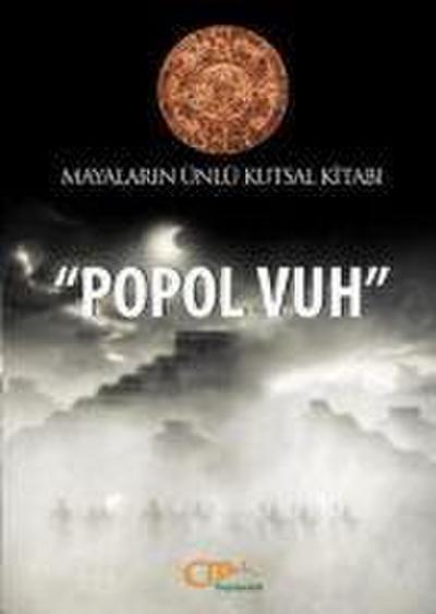 Popol Vuh - Mayalarin Ünlü Kutsal Kitabi