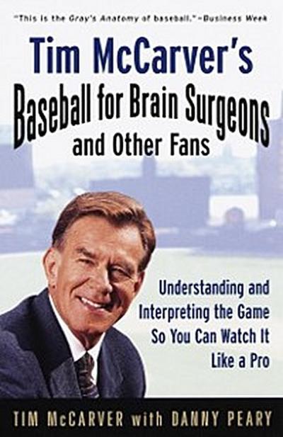 Tim McCarver’s Baseball for Brain Surgeons and Other Fans