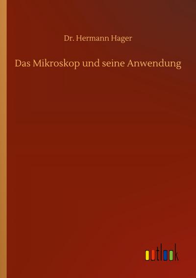 Das Mikroskop und seine Anwendung