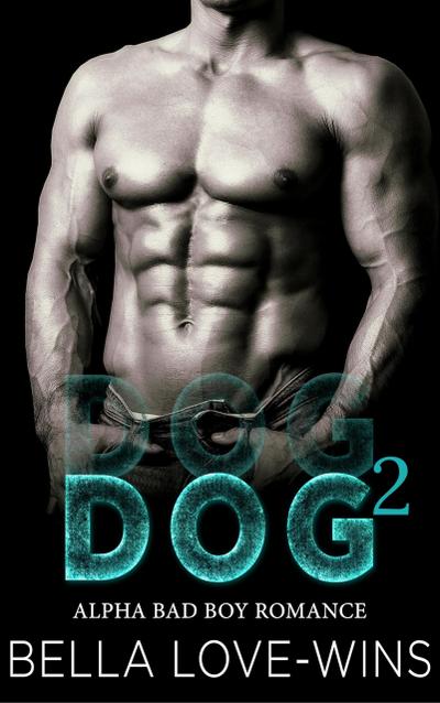 Dog Part 2 (Alpha Bad Boy MC Romance, #2)