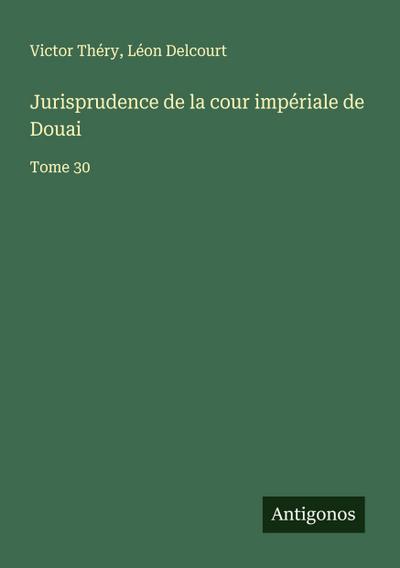 Jurisprudence de la cour impériale de Douai