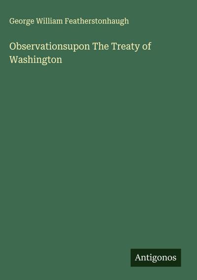 Observationsupon The Treaty of Washington