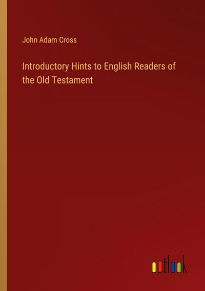 Introductory Hints to English Readers of the Old Testament
