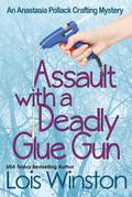 Assault with a Deadly Glue Gun (An Anastasia Pollack Crafting Mystery, #1)